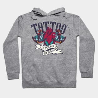 Tattoo is always in my heart Hoodie